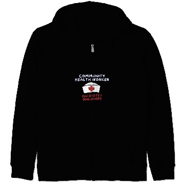 Discover Flu Shots And OneLiners Community Health Worker Zip Hoodies
