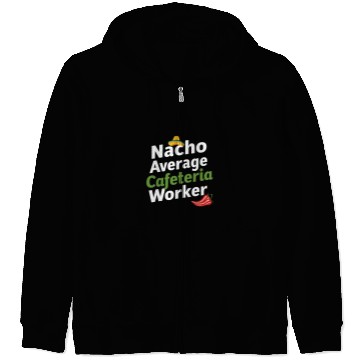 Discover Cinco de Mayo Nacho average cafeteria worker funny mexican Zip Hoodies