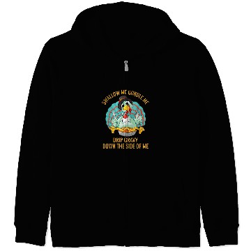 Discover Gobble Me Swallow Me Drip Gravy Funny Thanksgiving Turkey 32 Zip Hoodies