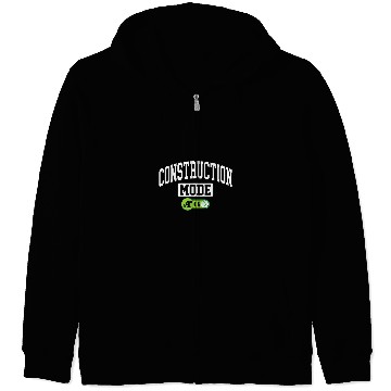 Discover Construction Mode on Funny Construction Builder Contractor Zip Hoodies
