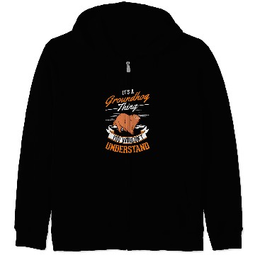 Discover Its a Groundhog thing Woodchuck Marmot Groundhog 1 Zip Hoodies