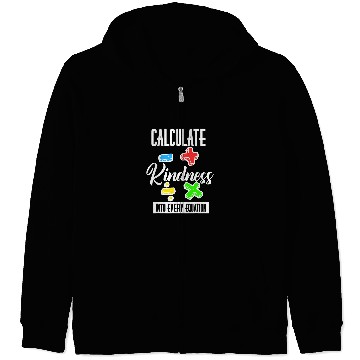 Discover Calculate Kindness Into Every Equation Be Kind Math Calculus 25 Zip Hoodies