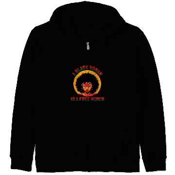 Discover A Black Woman Is A frees Woman Black History Juneteenth Zip Hoodies