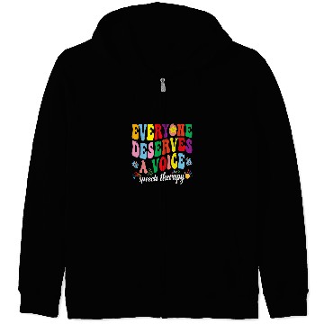 Discover Everyone Deserves A Voice Speech Therapy Pathologist SLP Zip Hoodies