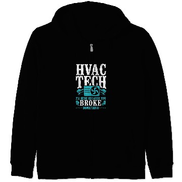 Discover HVAC Technician Tech vintages Hvac Tech Im Here Because You Zip Hoodies