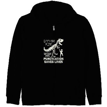 Discover Funny Lets Eat Kids Punctuation Saves Lives Proper Grammar Zip Hoodies