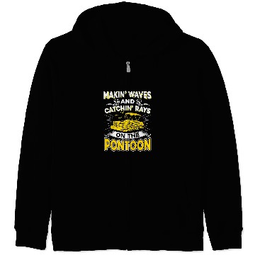 Discover Pontoon Boat Funny Makin Waves And Catchin Rays On The Pontoon35 Boat Boating Zip Hoodies