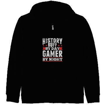 Discover History Buff By Day Gamer By Night Historian Gamer Historian Zip Hoodies