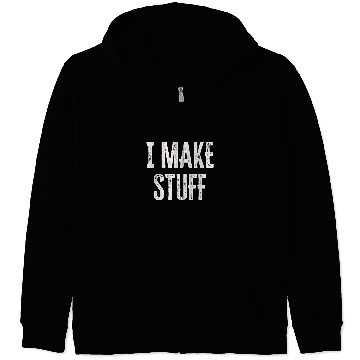 Discover Woodworking Funny Woodworking Quote I Make Stuff Carpenter Zip Hoodies