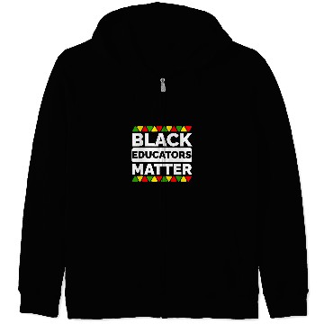 Discover Black Educators Matter Black Teacher Appreciation Juneteenth 1 Zip Hoodies