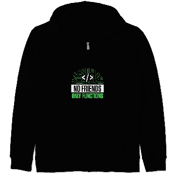 Discover No Friends Only Functions Programmer Code Coder Coding 1 Zip Hoodies