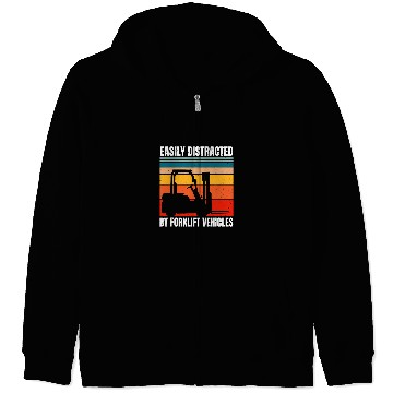 Discover Easily Distracted By Forklift Vehicles Driver Operator Zip Hoodies