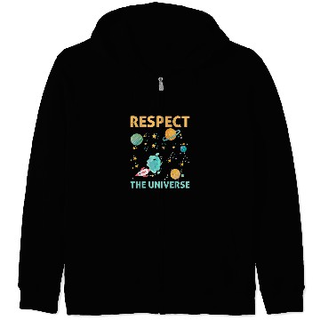 Discover Respect The Universe I Astronomy Zip Hoodies