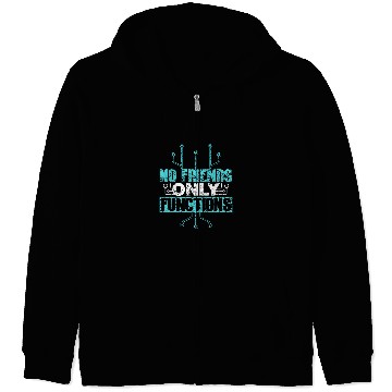 Discover No Friends Only Functions Programmer Code Coder Coding 2 Zip Hoodies