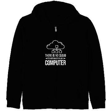 Discover There Is No Cloud Its Just Someone Elses Computer Admin Zip Hoodies