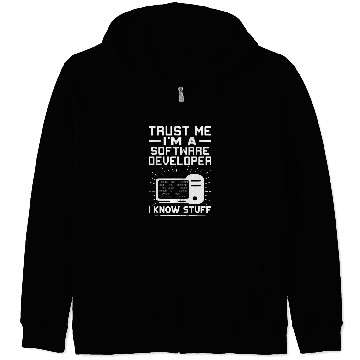 Discover Trust Me Im A Software Developer I Know Stuff Zip Hoodies