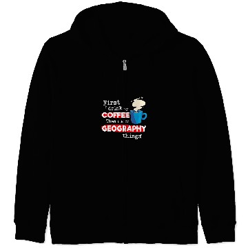 Discover Funny Geography Teacher Saying But First Coffee Phrase Zip Hoodies