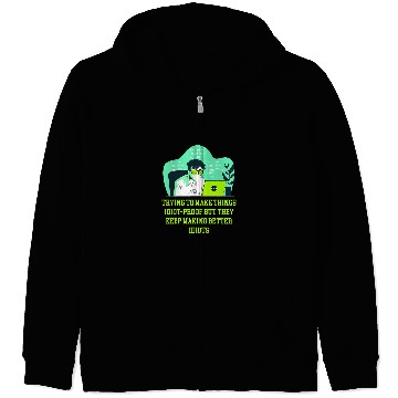 Discover Trying to Make Things Idiot Proof Computer Programming 1 Zip Hoodies
