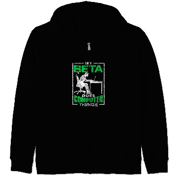 Discover My Beta Does Computer Things Coder Programmer Programming Zip Hoodies