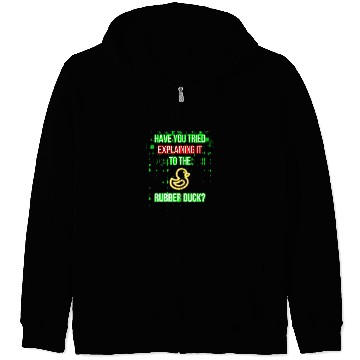 Discover have you tried explaining it to the rubber duck Zip Hoodies