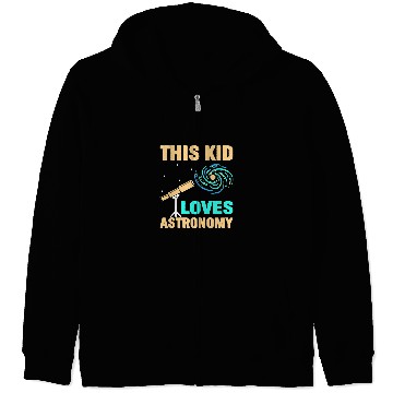 Discover This Kid Loves Astronomy Zip Hoodies