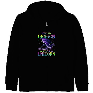 Discover Sorry My Dragon Ate Your Unicorns Funny Zip Hoodies