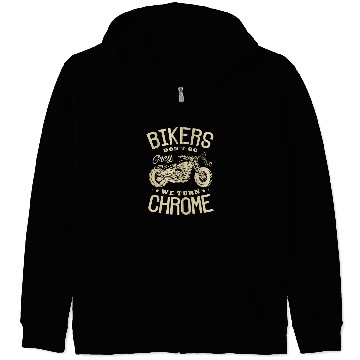 Discover Bikers dont go grey we turn chrome Motorcycle Biker Fan Zip Hoodies