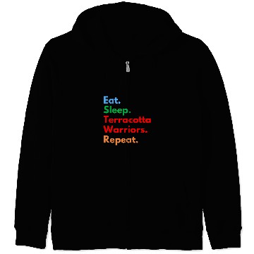 Discover Eat Sleep Terracotta Warriors Repeat for History Lovers Zip Hoodies