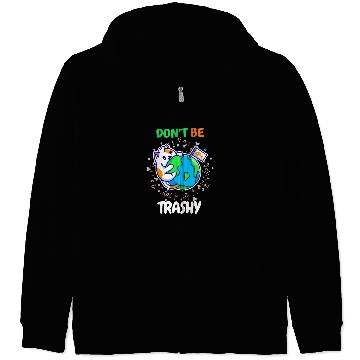 Discover Dont Be Trashy Reduce Reuse Recycle Teacher Happy Earth Day 1 Zip Hoodies