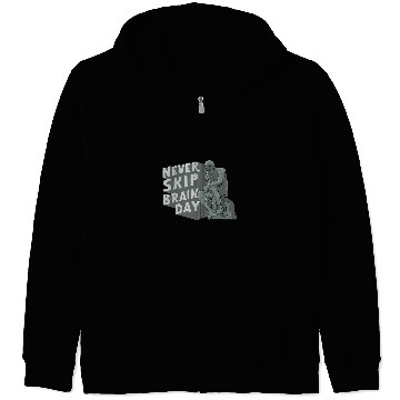 Discover Never Skip Brain Day Design for a Philosophy Student Zip Hoodies