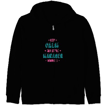 Discover Keep Calm Let Manager Handle It Professional Boss Career Zip Hoodies