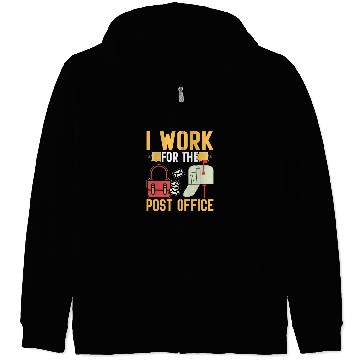 Discover I Work For The Post Office I Postal Worker Zip Hoodies