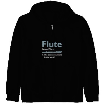 Discover Funny Flute Music Flute Definition 2bests Instrument in the World 23 Zip Hoodies