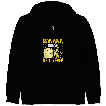 Discover Banana Bread Hell Yeah Bananas Bread Lover Baker Baking Zip Hoodies