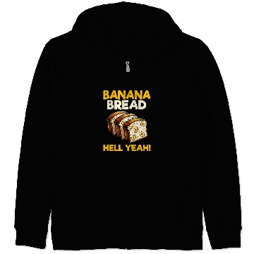 Discover Bananas Bread Baker Baking Lover Banana Bread Hell Yeah Zip Hoodies