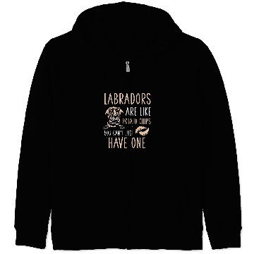 Discover Labrador Pet are like potato chips Zip Hoodies