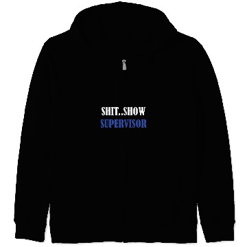 Discover Shit Show Supervisor For Adults Swea Zip Hoodies