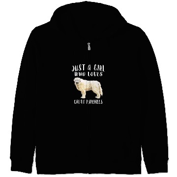 Discover Pyrenees Pet Im Just A Girl Who Loves Great Pyrenees Zip Hoodies