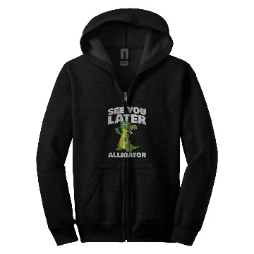 Discover Alligator Pet See you later Alligator for Alligator Fan Zip Hoodies