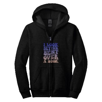 Discover Book Fun I Look Better Bent Over A Book 19 Zip Hoodies