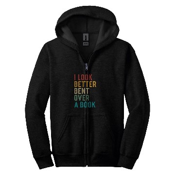 Discover Book Fun Literary Bookish Charisma I Look Better Bent Over A Book 1 Zip Hoodies