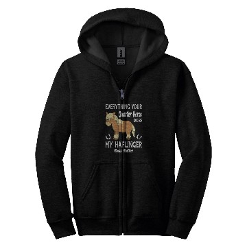 Discover Horse Pet Everything Your Quarter Horse Does My Haflinger Does Better Zip Hoodies