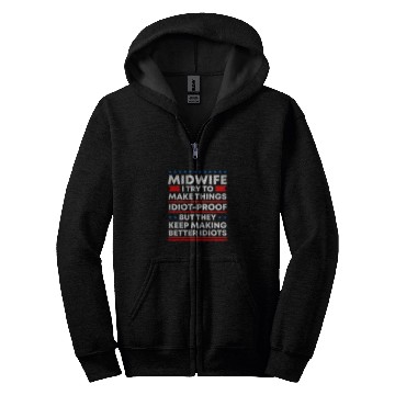 Discover Midwife Try to Make Things IdiotProof Doula Funny Zip Hoodies