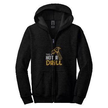 Discover Woodworker Job This is not a drill for Woodworker Zip Hoodies