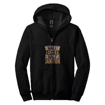 Discover Half Coffee Half Janitor caffeines Lover Coffees Saying Zip Hoodies
