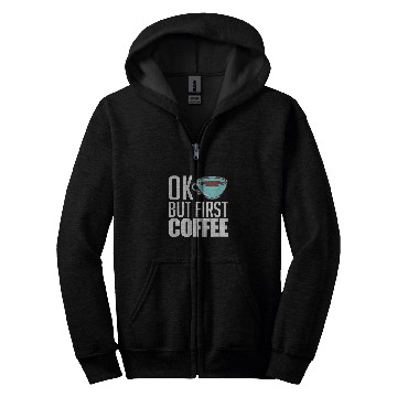 Discover Coffee Fun Ok But First Coffee caffeines Coffee Lover Zip Hoodies