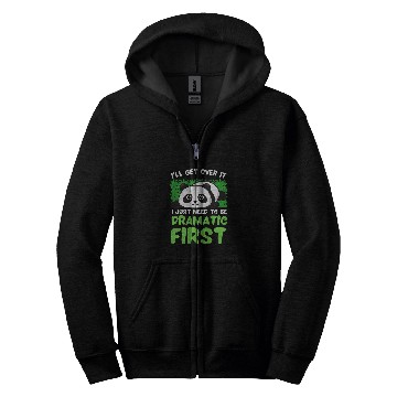 Discover Panda Pet I ll Get Over It I Just Need To Be Dramatic First Panda Zip Hoodies