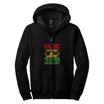 Discover Nacho Average Teacher Assistant Cinco De Mayo Men Womens Zip Hoodies