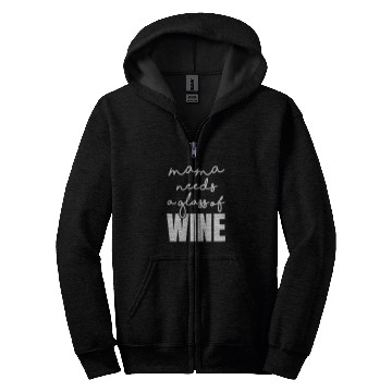 Discover Wines Fun Mama Needs a Glass of Wines Drinking Tired Mom Sayings Funny Zip Hoodies