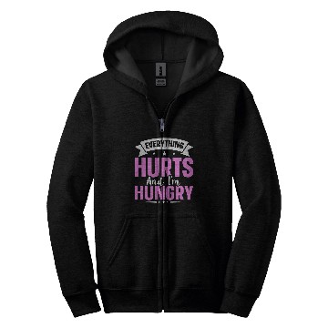Discover Everything Hurts And Im Hungry 7 Zip Hoodies